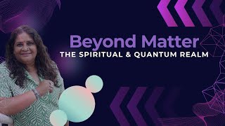 Beyond Matter : The Spiritual and Quantum Realm video thumbnail
